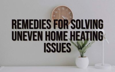 Remedies for Solving Uneven Home Heating Issues