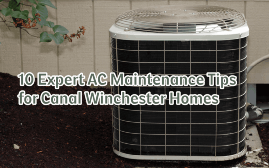 10 Expert AC Maintenance Tips for Canal Winchester Homes 